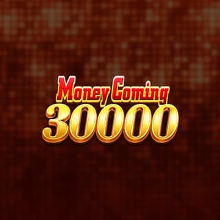 Money Coming 30000