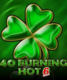 40 Burning Hot 6 Reels