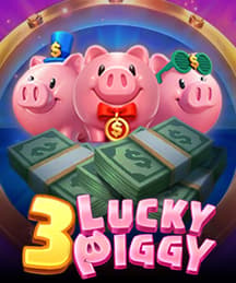 3 LUCKY PIGGY