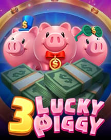 3 LUCKY PIGGY