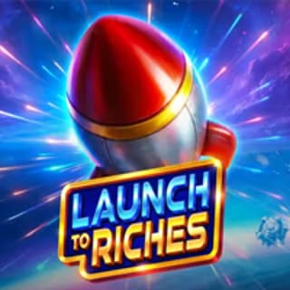 Launch to Riches