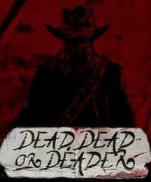 Dead, Dead Or Deader